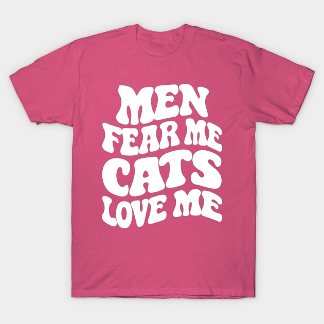 Men Fear Me Cats Love Me T-Shirt by Lovelydesignstore